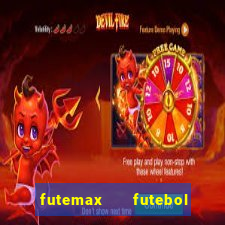 futemax   futebol ao vivo